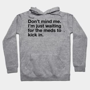 Don't Mind Me. Hoodie